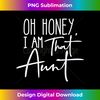 Oh Honey I Am That Aunt - Luxe Sublimation PNG Download - Reimagine Your Sublimation Pieces