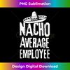 Nacho Average Employee Funny Cinco De Mayo Mexican Tank Top - Premium Sublimation Digital Download