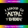 I Listen Metal Music With My Daddy  Heavy Metal - Aesthetic Sublimation Digital File