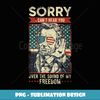 Sorry Can't Hear You Sound of My Freedom 4th of July - PNG Transparent Digital Download File for Sublimation