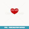 Love Is Greater Than Hate Love Over Hate - Unique Sublimation PNG Download