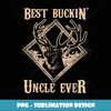 Best Buckin' Uncle Ever Deer Hunting Gift - Instant PNG Sublimation Download