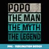 Mens Father's Day Popo Gift he Man he Myth he Legend Funny - PNG Transparent Sublimation File