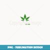 Namaste Home and Get High Marijuana Stoned Yoga - Trendy Sublimation Digital Download