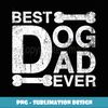 Mens Best Dog Dad Ever, Father's Day Sarcastic Joke for Men - Instant PNG Sublimation Download