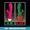 Dil Do Dil Don't Funny Inappropriate - Modern Sublimation PNG File