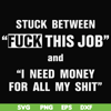 FN000544-Stuck between fuck this job and I need money for all my shit svg, png, dxf, eps file FN000544.jpg