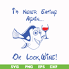FN00059-I'm never eating again Oh look wine svg, png, dxf, eps file FN00059.jpg