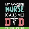 FTD24-my favorite nurse calls me svg, png, dxf, eps, digital file FTD24.jpg