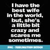 I Have The Best Wife Proud Husband Saying Fun Graphic Print - Retro PNG Sublimation Digital Download