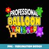 Professional Balloon Twister Proud Balloon Animal Lover - Premium Sublimation Digital Download