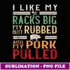 I Like My Racks Big My Butt Rubbed Funny BBQ Grill Vintage - Stylish Sublimation Digital Download