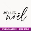 Joyeux Noel French Merry Christmas Trendy Happy Holidays - Trendy Sublimation Digital Download