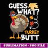 Guess What Turkey Thanksgiving Fall Autumn Holiday -