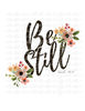 Be Still and Know PNG, Be Still png, Psalm 4610 png, Watercolor png, Easter png, Floral png, Flowers png, Religious png, sublimation.jpg