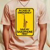 In Case of Emergency Save My Saxophone First T-Shirt_T-Shirt_File PNG.jpg