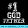 #1 GodFather - Number One - Printable PNG Graphics - Perfect for Sublimation Art