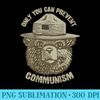 Only You Can Prevent Communism Camping Bear - High Quality PNG files - Versatile And Customizable Designs
