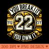 You Break it You own it Clark - High Resolution PNG Designs - Spice Up Your Sublimation Projects