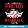 Crazy Proud Always Loud Baseball Wife - Aesthetic Sublimation Digital File