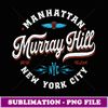 Murray Hill Manhattan New York - PNG Sublimation Digital Download