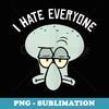 SpongeBob SquarePants Squidward I Hate Everyone - PNG Transparent Sublimation File