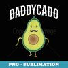 Daddycado Funny Avocado Daddy Announcement - Professional Sublimation Digital Download