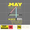 May The 4th Be With 2024 You Png, May The Fourth Be With You Png, Cartoon 4th Be With You Png, Sublimation Design.jpg