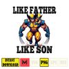 Like Father Like Son Wolverine Dad And Son Png, Father's Day Png, Superhero Dad Png, Like Father Like Son, Dad Life Png, Captain Hero Png.jpg