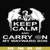 FN000261-Keep calm and carry on my wayward son svg, png, dxf, eps file FN000261.jpg