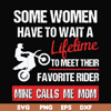 FN000736-Some women have to wait a lifetime to meet their favorite rider mine calls me mom svg, png, dxf, eps file FN000736.jpg