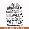 HRPT0007-Study like granger protect like weasley live like potter svg, png, dxf, eps file HRPT0007.jpg