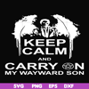 FN000261-Keep calm and carry on my wayward son svg, png, dxf, eps file FN000261.jpg