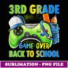 Controller 3rd Grade Game Over Back To School Gaming Lover - Professional Sublimation Digital Download