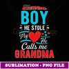 Xmas Gift From A boy He Stole My Heart, He Calls Me Grandma - Special Edition Sublimation PNG File