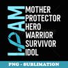 Ovarian Cancer Awareness I Am Mother Hero Warrior Survivor - Instant Sublimation Digital Download