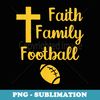 Faith Family Football - Artistic Sublimation Digital File