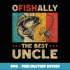 Father's Day Funny Fishing Ofishally The Best Uncle - Sublimation-Ready PNG File