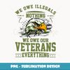 We Owe Illegals Nothing We Owe Our Veterans Everything - Retro PNG Sublimation Digital Download