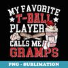 Funny Tball Player Gramps Baseball Coffee Ball Grandpa - Exclusive Sublimation Digital File