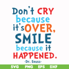 DR00087-Don't cry because it's over smile because it happened svg, png, dxf, eps file DR00087.jpg