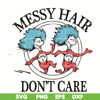 DR0501219-Dr. Seuss Quotes svg , Messy Hair Do not Care svg, dr svg, png, dxf, eps digital file DR0501219.jpg