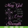 FN000380-I am a May girl I can do all things through Christ who gives me strength svg, png, dxf, eps file FN000380.jpg