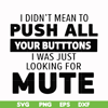 CMP065-i didn't mean to push all your buttons, i was just looking for mute svg, png, dxf, eps digital file CMP065.jpg