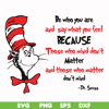 DR000141-Be who you are and say what you feel because those who mind don't matter and those who matter don't mind svg, png, dxf, eps file DR000141.jpg