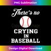 There Is No Crying In Baseball - Timeless PNG Sublimation Download - Channel Your Creative Rebel