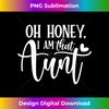 Oh Honey I am That Aunt Funny Auntie Mothers Day 1 - Professional Sublimation Digital Download