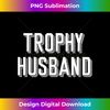 Trophy Husband  Retro Style Trophy Husband T  2 - High-Quality PNG Sublimation Download
