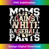 Moms Against White Baseball Pants - Baseball Season Mom  1 - High-Quality PNG Sublimation Download