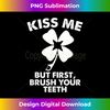 Kiss Me but First Brush your Teeth funny Dentist Gift shirt - High-Resolution PNG Sublimation File